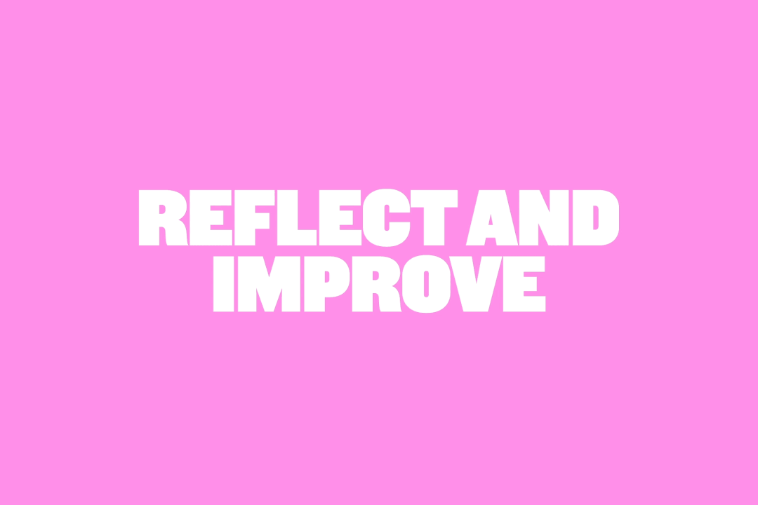 Reflect and improve